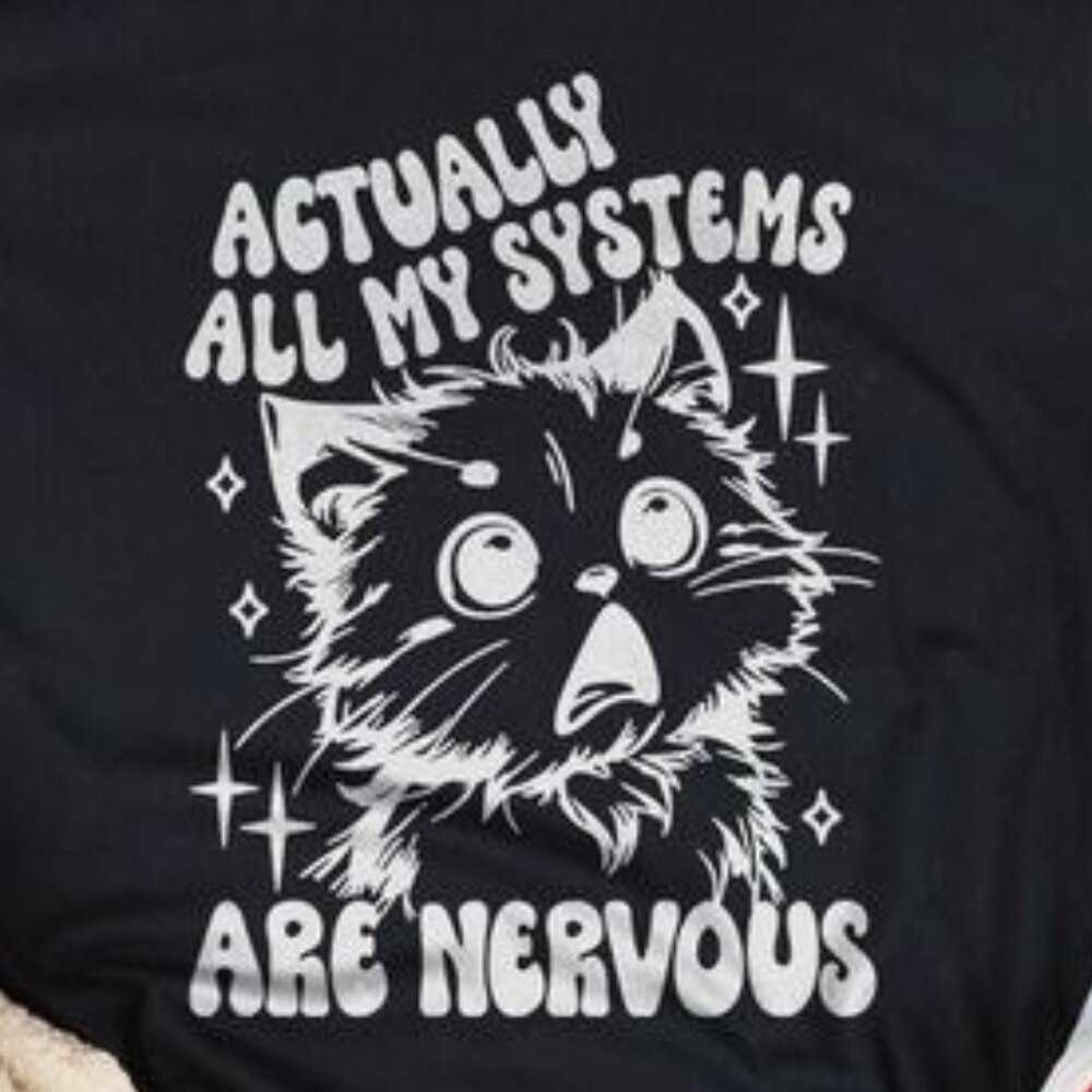 Actually All My Systems Are Nervous T-shirt - Picture 3 of 3